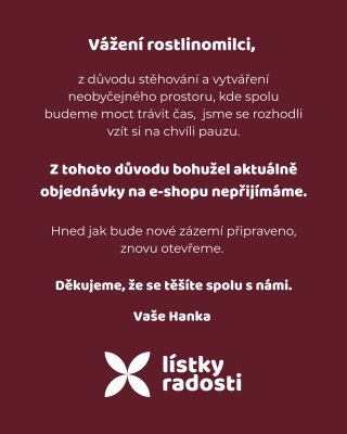 Ahoj, rostlinomilci! 👋 Máme pro vás zprávu: Dáváme si krátkou, ale nutnou pauzu! Stěhujeme se a chystáme pro vás nový,...